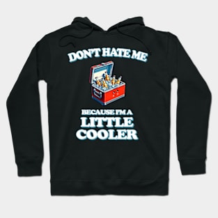 Don't Hate Me Because I'm A Little Cooler - Kawaii Hoodie